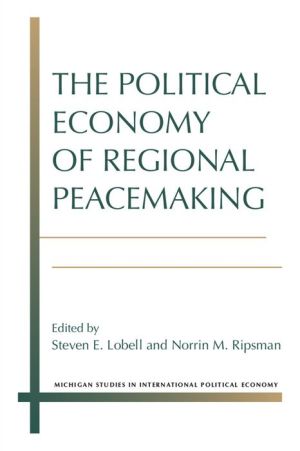 The Political Economy of Regional Peacemaking