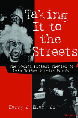 Taking It to the Streets: The Social Protest Theater of Luis Valdez and Amiri Baraka