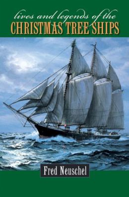Lives and Legends of the Christmas Tree Ships