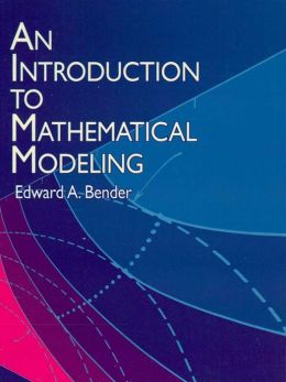 An Introduction to Mathematical Modelling Edward A. Bender