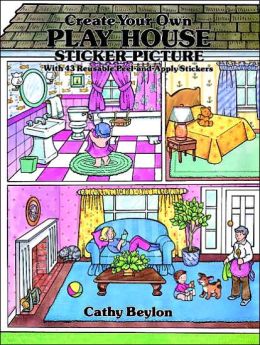 Create Your Own Play House Sticker Picture: With 43 Reusable Peel-and-Apply Stickers