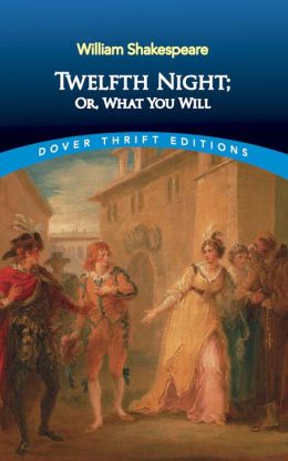 Twelfth Night, Or, What You Will (Dover Thrift Editions) William Shakespeare and Dover Thrift Editions