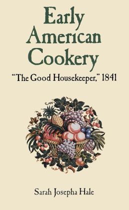 Early American Cookery: The Good Housekeeper