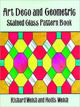 Art Deco and Geometric Stained Glass Pattern Book (Dover Stained Glass Instruction) Richard Welch and Hollis Welch