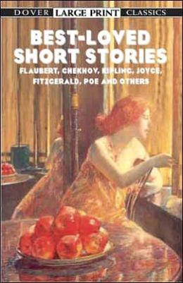 Best-Loved Short Stories: Flaubert, Chekhov, Kipling, Joyce, Fitzgerald, Poe and Others (Dover Large Print Classics) Evan Bates