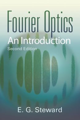 Fourier Optics: An Introduction E. G. Steward