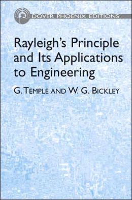 Rayleigh's Principle and Its Applications to Engineering (Dover Phoenix Editions) G. Temple and W. G. Bickley