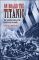 On Board the Titanic: The Complete Story with Eyewitness Accounts
