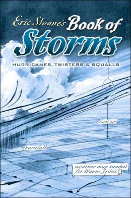 Eric Sloane's Book of Storms: Hurricanes, Twisters and Squalls Eric Sloane