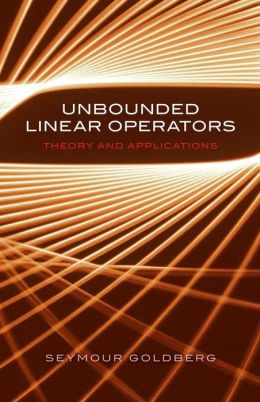 Unbounded linear operators: theory and applications Seymour Goldberg