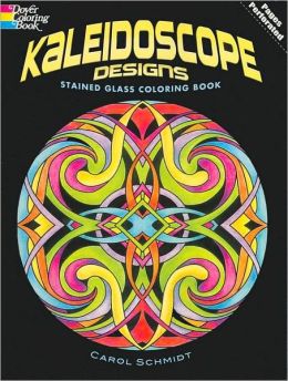 Kaleidoscope Designs Stained Glass Coloring Book (Dover Design Stained Glass Coloring Book) Carol Schmidt