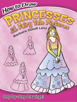 How to Draw Princesses: and other Fairy Tale Pictures