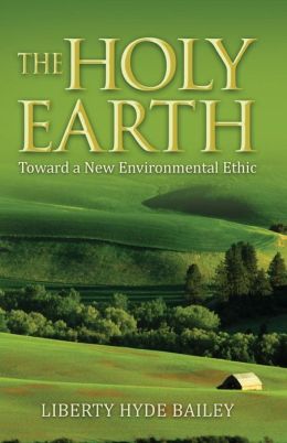 Holy Earth: Toward a New Environmental Ethic