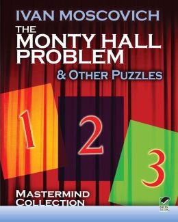 The Monty Hall Problem and Other Puzzles Ivan Moscovich