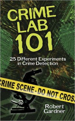 Crime Lab 101: Experimenting With Crime Detection Robert Gardner