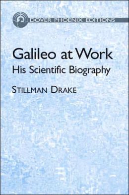 Galileo at Work: His Scientific Biography