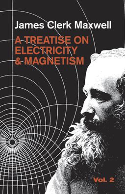 A Treatise on Electricity and Magnetism