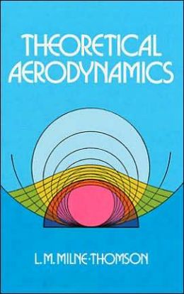 Theoretical aerodynamics L. M. Milne-Thomson