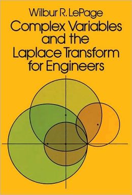 Complex variables and the Laplace transform for engineers Wilbur R. Lepage