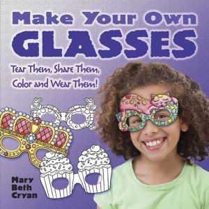 Make Your Own Glasses: Tear Them, Share Them, Color and Wear Them!
