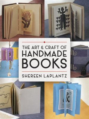 The Art and Craft of Handmade Books: Revised and Updated