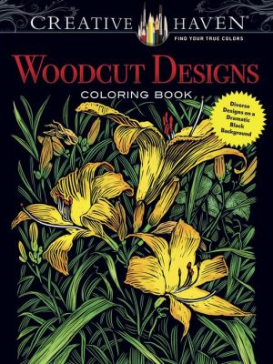Creative Haven Woodcut Designs Coloring Book: Carved Designs on a Dramatic Black Background