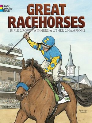 Great Racehorses: All Triple Crown Winners and Other Champions