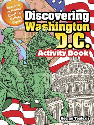 Discovering Washington D.C. Activity Book: Awesome Activities About Our Nation's Capital