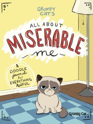 Grumpy Cat's All About Miserable Me: A Doodle Journal for Everything Awful