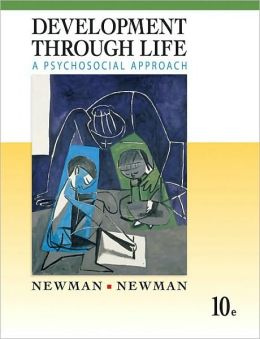 Development Through Life: A Psychosocial Approach, 10th Edition