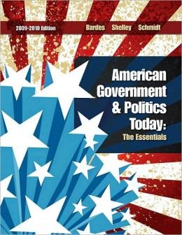American Government and Politics Today 2009-2010 Edition Mack C. Shelley and Barbara A. Bardes