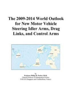 The 2009-2014 World Outlook for New Motor Vehicle Steering Idler Arms, Drag Links, and Control Arms Icon Group