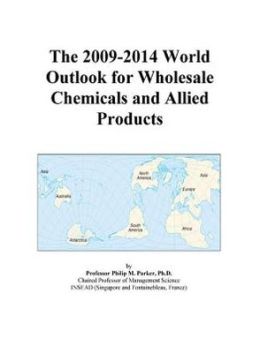 The 2009-2014 World Outlook for Wholesale Chemicals and Allied Products Icon Group