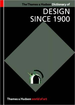 Thames and Hudson Dictionary of Design Since 1900