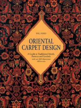 The Oriental Carpet: A History and Guide to Traditional Motifs, Patterns and Symbols P. R. J. Ford