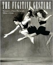 Fugitive Gesture: Masterpieces of Dance Photography William A. Ewing