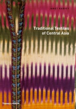 Traditional Textiles of Central Asia Janet Harvey