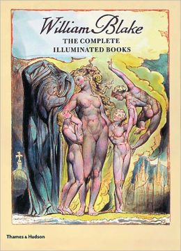 William Blake: The Complete Illuminated Books William Blake
