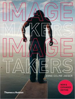 Image Makers, Image Takers (Second Edition) Anne-Celine Jaeger