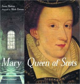 Mary Queen of Scots Susan Watkins and Mark Fiennes