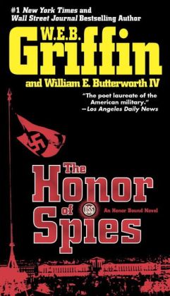 The Honor of Spies (Honor Bound) W.E.B. Griffin and William E. Butterworth IV