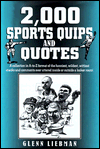2,000 Sports Quips and Quotes: A Collection in A-to-Z Format of the Funniest, Wildest, Wittiest Cracks Ever Uttered Inside or Outside a Locker Room!