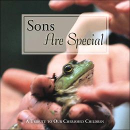 Sons Are Special: A Tribute to Our Cherished Children