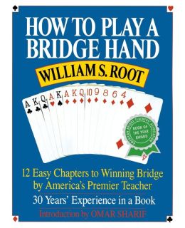 How To Play A Bridge Hand: 12 Easy Chapters To Winning Bridge By America's Premier Teacher