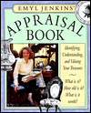 Emyl Jenkins' Appraisal Book: Identifying, Understanding, and Valuing Your Treasures