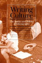 Writing Culture: The Poetics and Politics of Ethnography