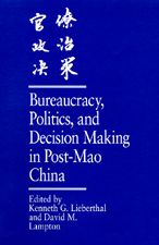 Bureaucracy, Politics, and Decision Making in Post-Mao China