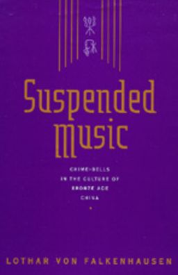 Suspended Music: Chime-Bells in the Culture of Bronze Age China