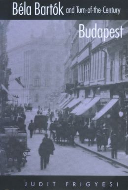 Bela Bartok And Turn-Of-The-Century Budapest
