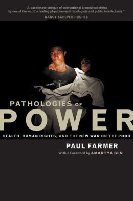Pathologies of Power: Health, Human Rights, and the New War on the Poor